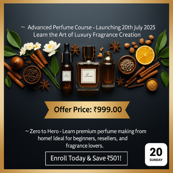 🌸Advanced Perfume Course – Learn the Art of Luxury Fragrance Creation